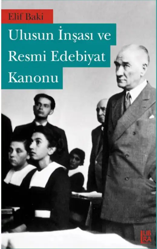 Ulusun İnşası ve Resmi Edebiyat Kanonu — Elif Baki