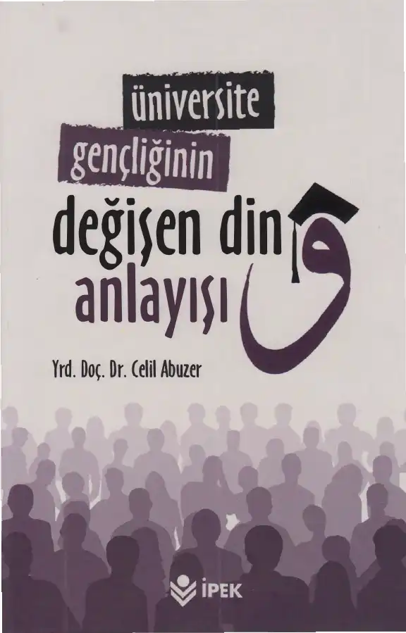 Üniversite Gençliğinin Değişen Din Anlayışı — Celil Abuzer