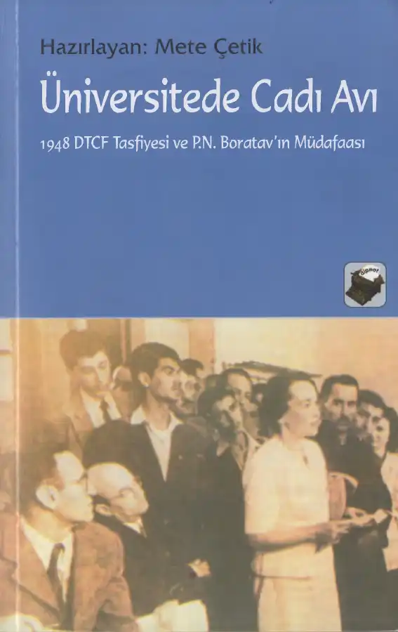 Üniversitede Cadı Avı: 1948 DTCF Tasfiyesi ve P.N. Boratav'ın Müdafaası — Mete Çetik