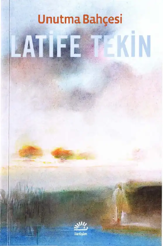 Unutma Bahçesi — Latife Tekin
