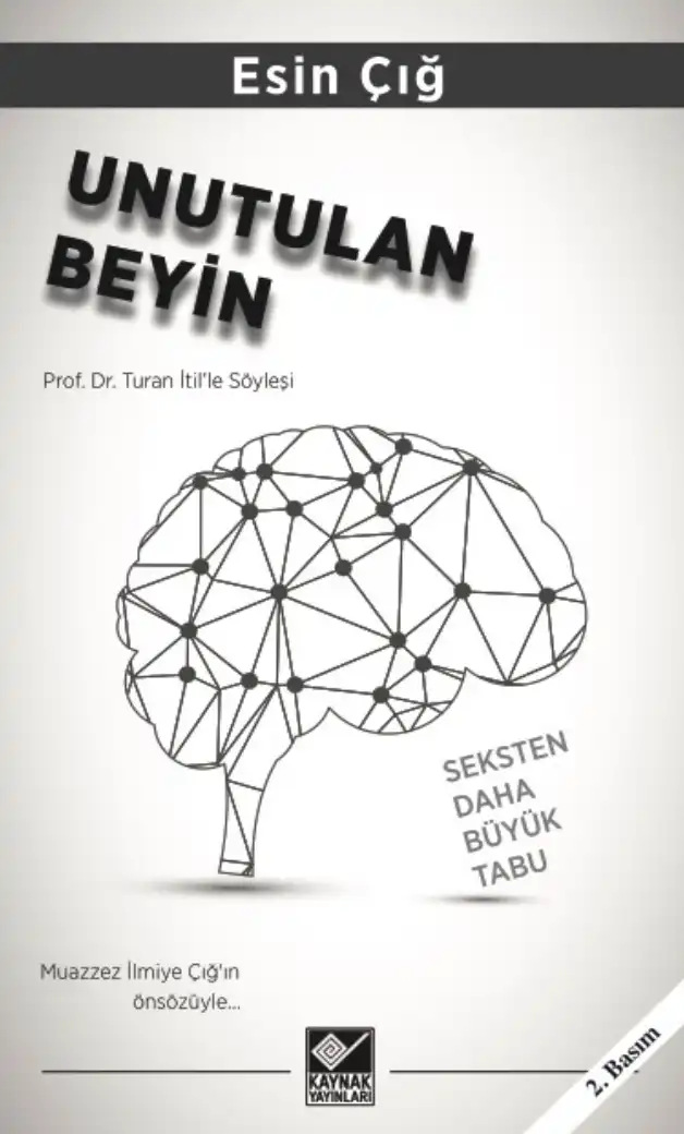 Unutulan Beyin: Seksten Daha Büyük Tabu - Ruh Hastalıklarında İlaç ve Tedavi Yöntemlerinin Hikâyesi — Esin Çığ