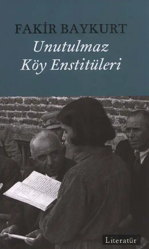 Unutulmaz Köy Enstitüleri — Fakir Baykurt