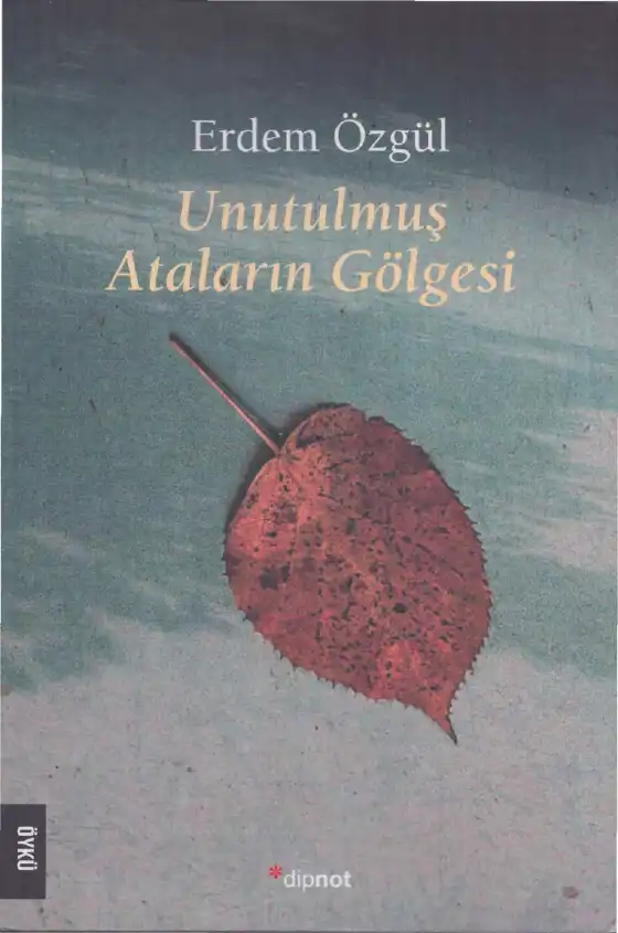 Unutulmuş Ataların Gölgesi — Erdem Özgül
