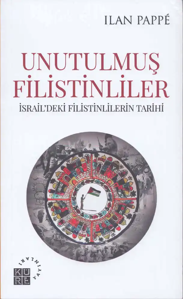 Unutulmuş Filistinliler: İsrail'deki Filistinlilerin Tarihi — Noam Chomsky, İlan Pappe