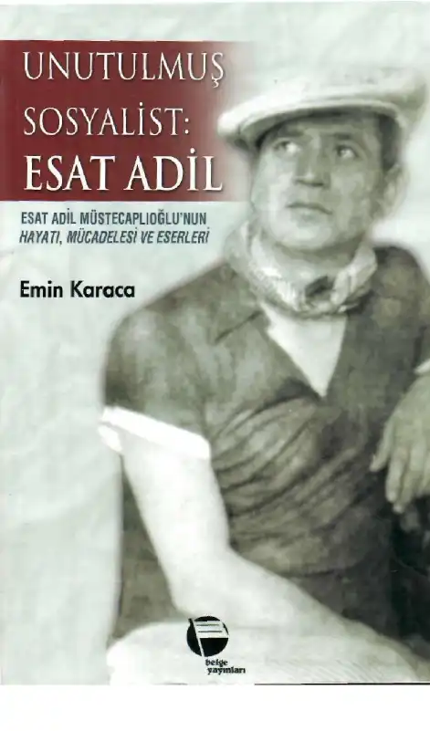 Unutulmuş Sosyalist: Esat Adil... — Emin Karaca