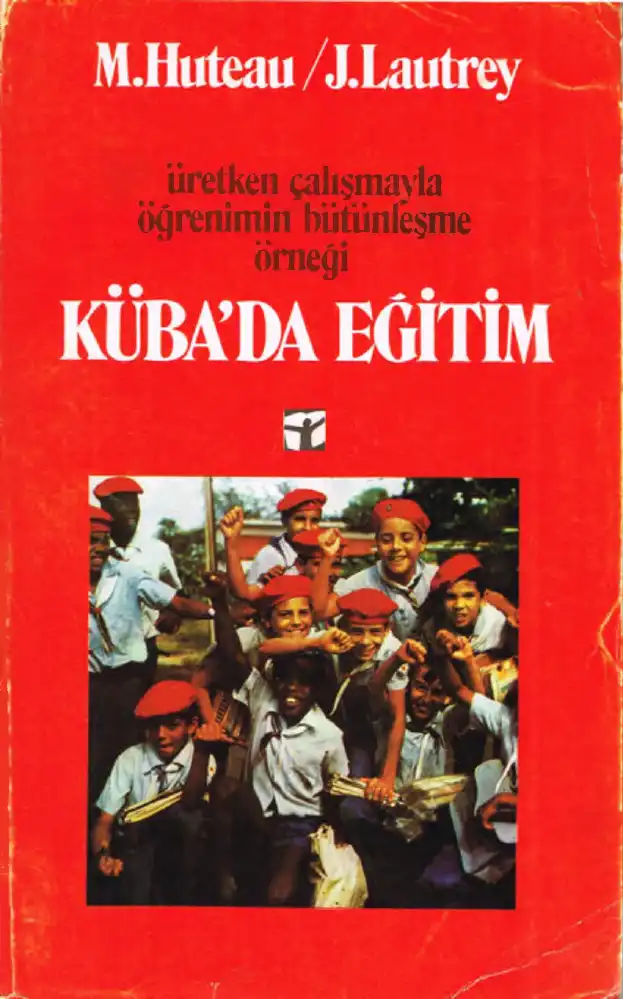Üretken Çalışmayla Öğrenimin Bütünleşme Örneği: Küba'da Eğitim Gözlem — M. Huteau, J. Lautrey