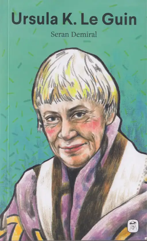 Ursula K. Le Guin Gerekli — Seran Demiral