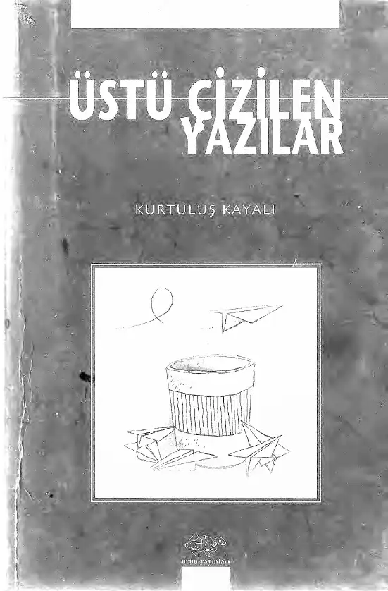 Üstü Çizilen Yazılar — Kurtuluş Kayalı