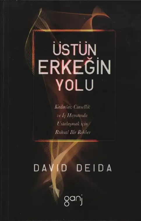 Üstün Erkeğin Yolu — David Deida