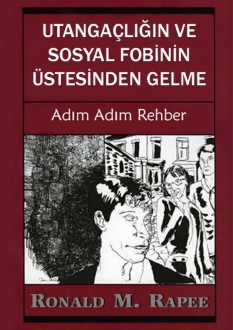 Utangaçlığın ve Sosyal Fobinin Üstesinden Gelme — Ronald M. Rapee