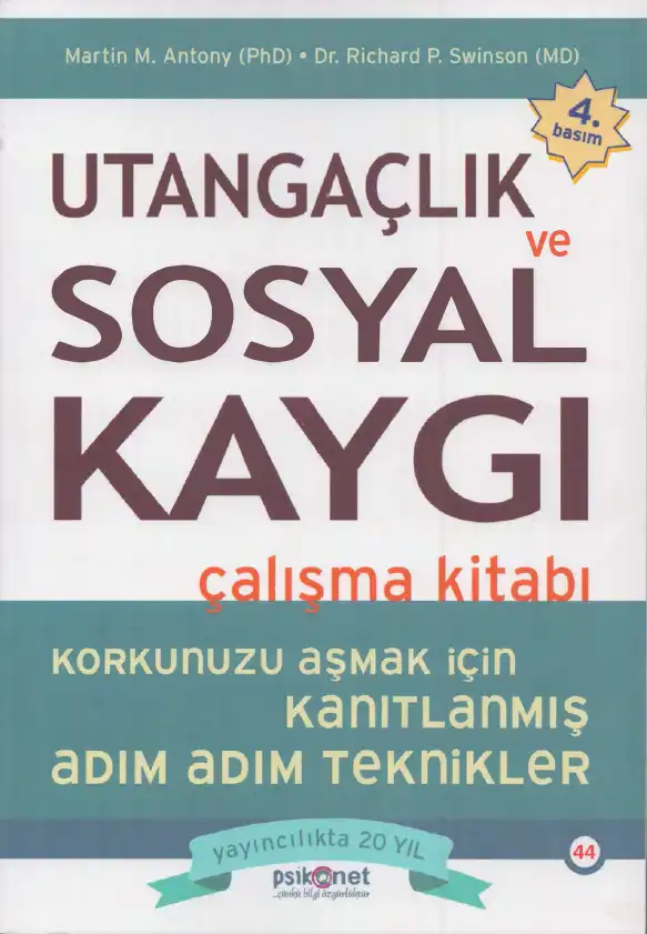 Utangaçlık ve Sosyal Kaygı Çalışma Kitabı: Korkunuzu Aşmak için Kanıtlanmış — Martin M. Antony, Richard P. Swinson