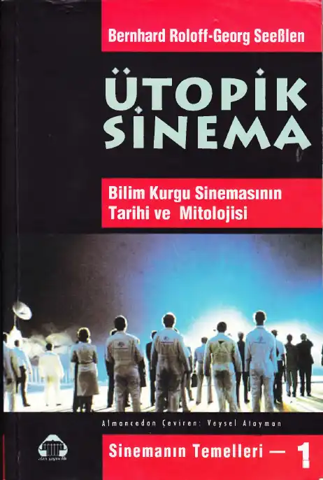 Ütopik Sinema: Bilim Kurgu Sinemasının Tarihi ve Mitolojisi — Bernhard Roloff, Georg Seeßlen