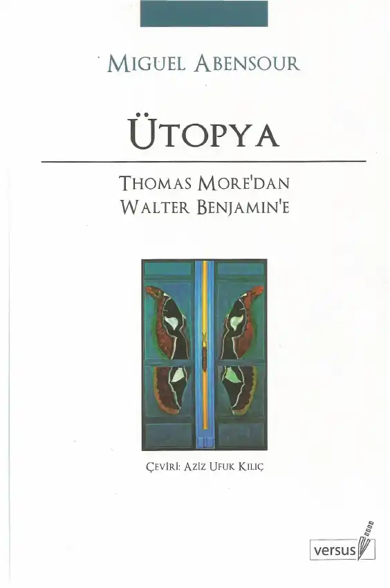 Ütopya: Thomas More'dan Walter Benjamin'e Versus — Miguel Abensour