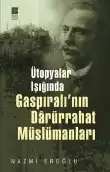 Ütopyalar Işığında Gaspıralı'nın Dârürrahat Müslümanları — Nazmi Eroğlu
