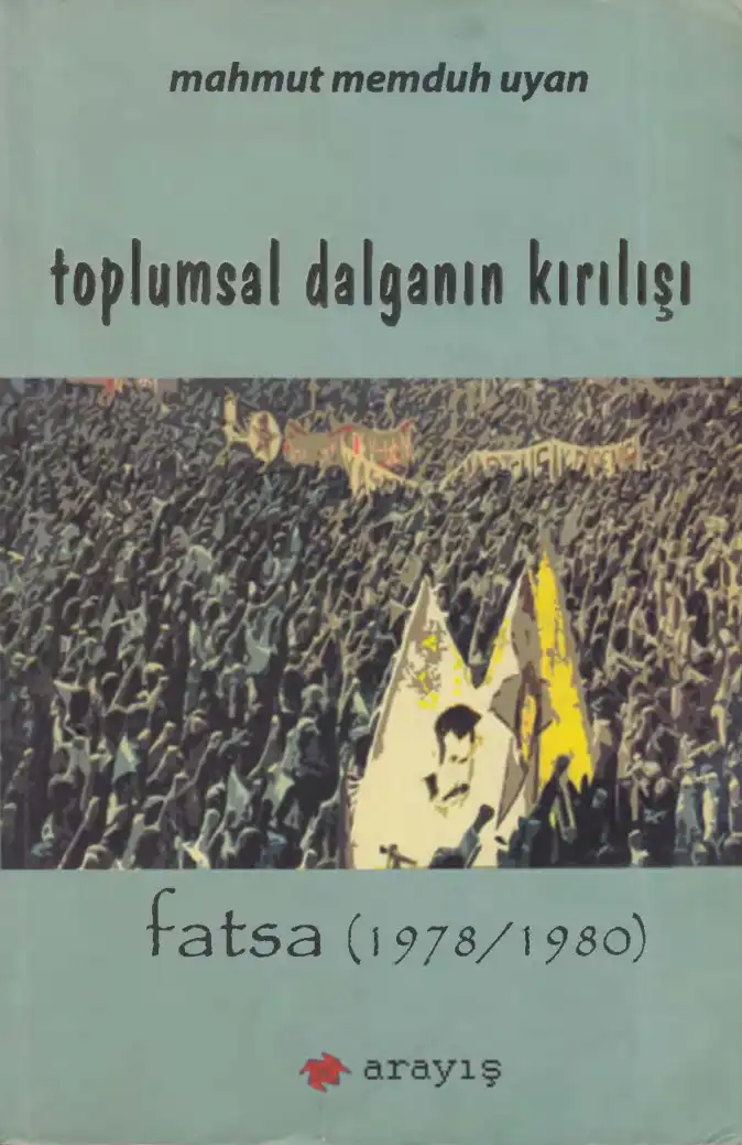Uyan Toplumsal Dalganın Kırılışı Fatsa Arayış — Mahmut Memduh