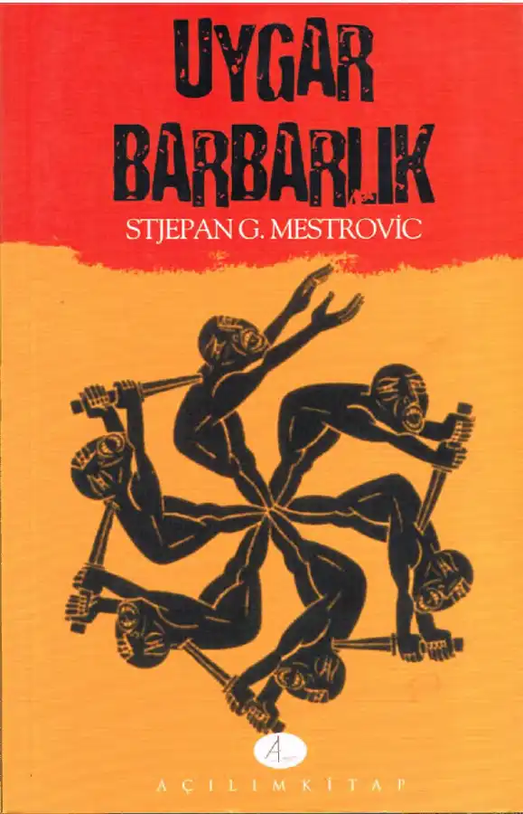 Uygar Barbarlık Açılım — Stjepan G. Mestrovic