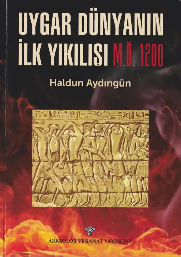 Uygar Dünyanın İlk Yıkılışı M.Ö. 1200 — Haldun Aydıngün