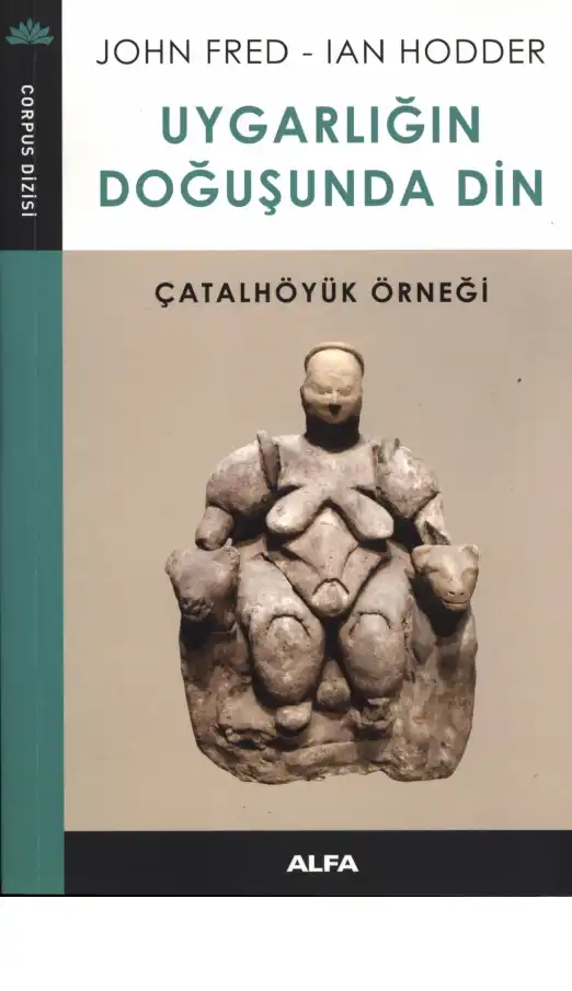 Uygarlığın Doğuşunda Din — John Fred, Ian Hodder