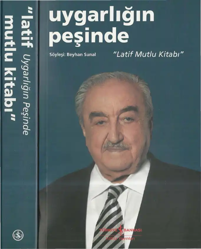 Uygarlığın Peşinde: Latif Mutlu Kitabı — Beyhan Sunal