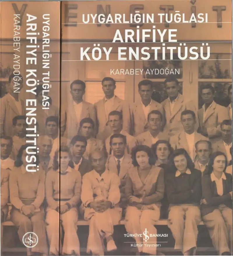 Uygarlığın Tuğlası Arifiye Köy Enstitüsü — Karabey Aydoğan