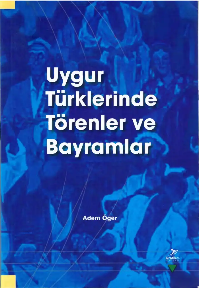 Uygur Türklerinde Törenler ve Bayramlar — Adem Öger, Oğuz Özdem
