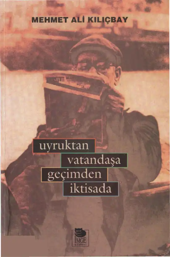 Uyruktan Vatandaşa Geçimden İktisada — Mehmet Ali Kılıçbay