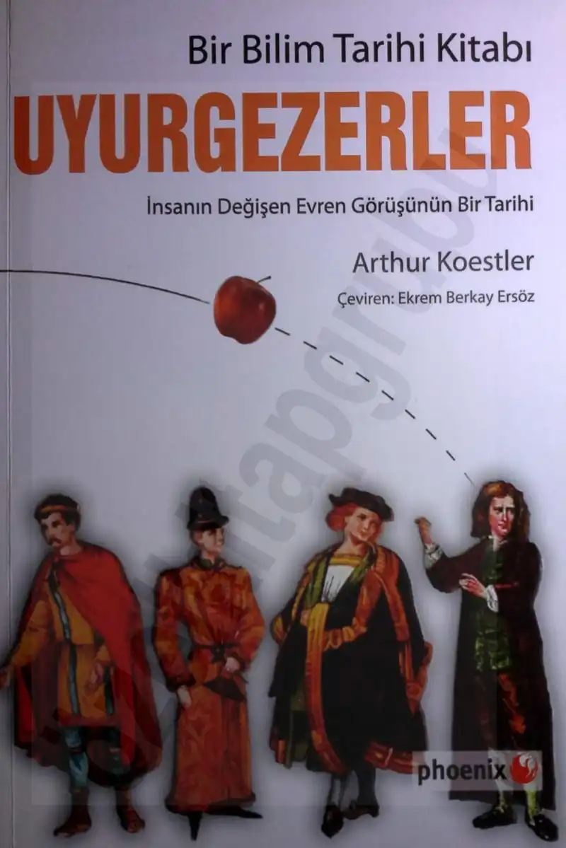 Uyurgezerler: Bir Bilim Tarihi Kitabı — Arthur Koestler