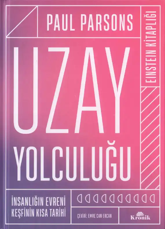 Uzay Yolculuğu: İnsanlığın Evreni Keşfinin Kısa Tarihi — Paul Parsons