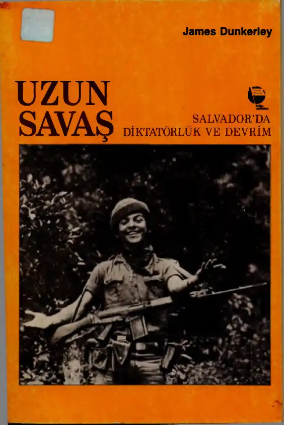 Uzun Savaş: Salvador’da Diktatörlük ve Devrim — James Dunkerley