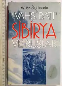 Vahşi Batı Sibirya ve Ruslar — W. Bruce Lincoln