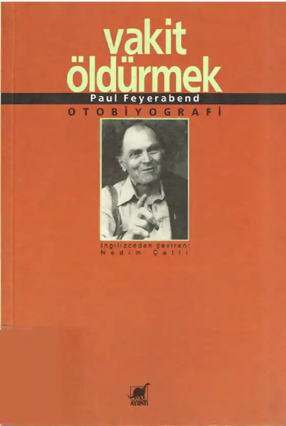 Vakit Öldürmek: Otobiyografi — Paul Feyerabend