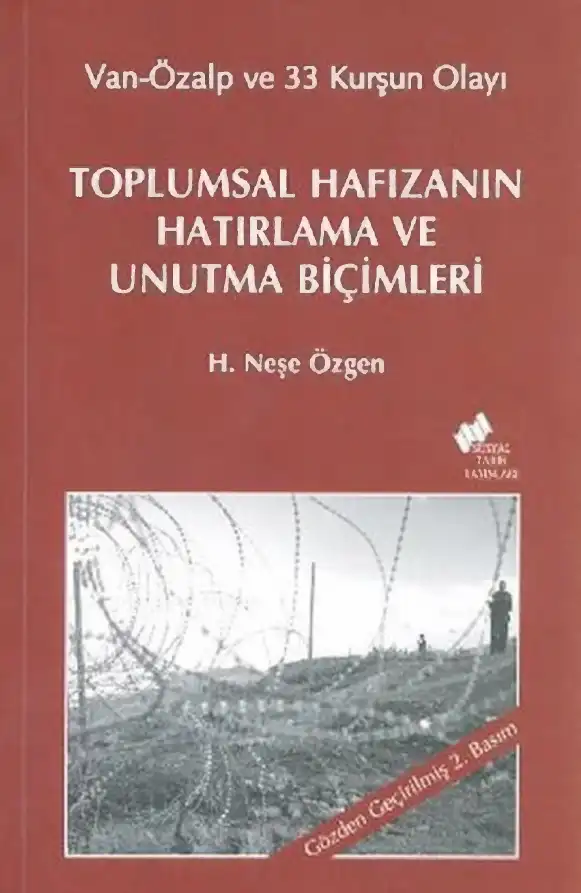 Van-Özalp ve 33 Kurşun Olayı: Toplumsal Hafızanın Hatırlama ve Unutma Biçimleri — H. Neşe Özgen