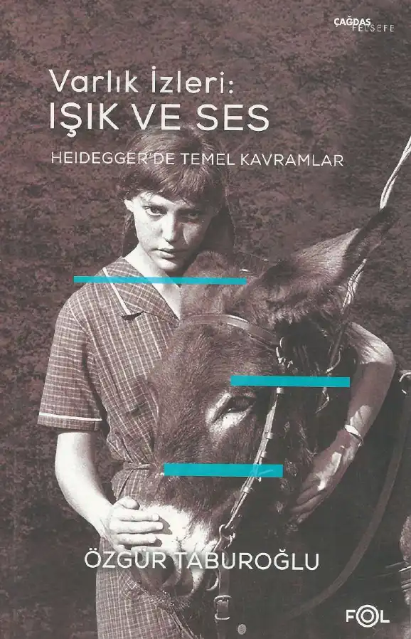 Varlık İzleri: Işık ve Ses Heidegger'de Temel Kavramlar — Özgür Taburoğlu