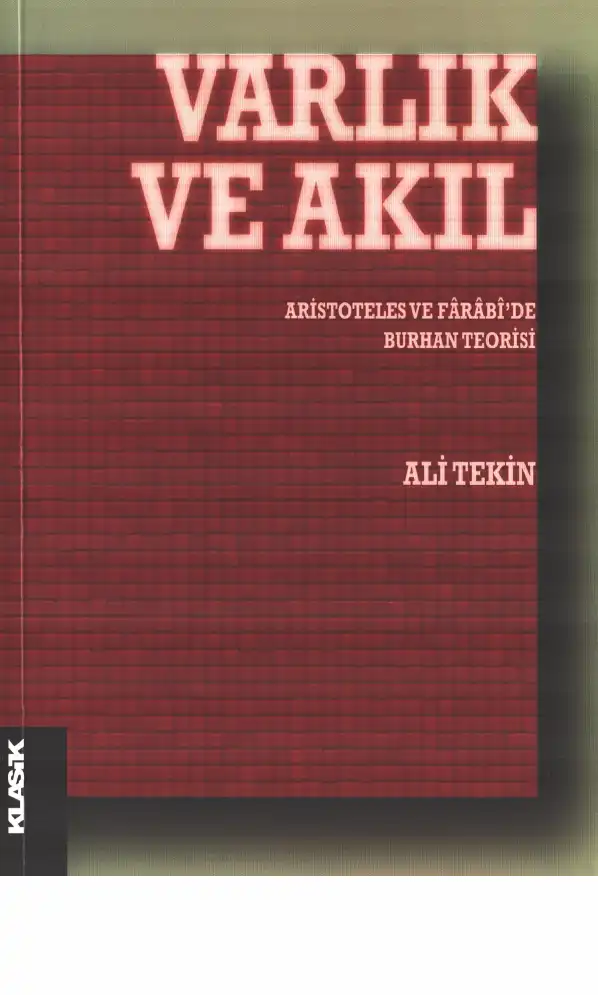 Varlık ve Akıl: Aristoteles ve Farabi'de Burhan Teorisi — Ali Tekin