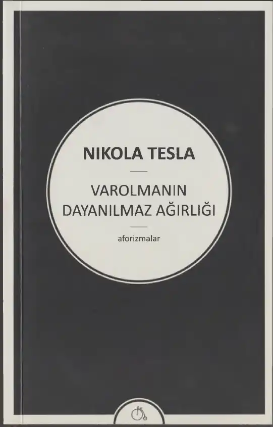 Varolmanın Dayanılmaz Ağırlığı — Nikola Tesla