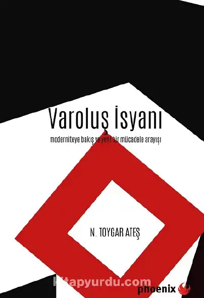Varoluş İsyanı: moderniteye bakış ve yeni bir mücadele arayışı — N. Toygar Ateş