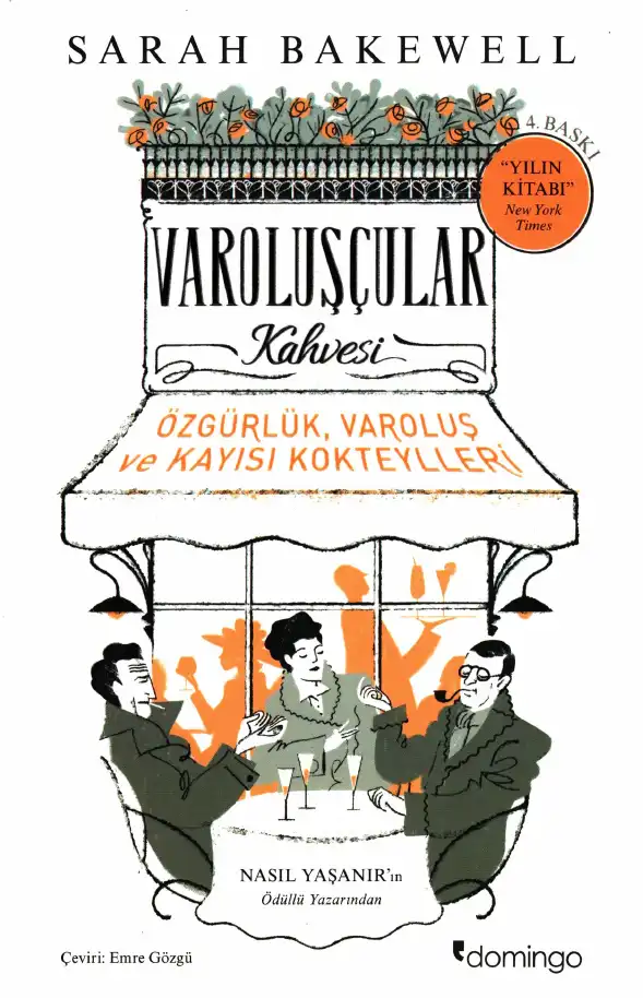 Varoluşçular Kahvesi: Özgürlük, Varoluş ve Kayısı Kokteylleri — Sarah Bakewell