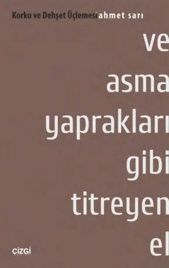 Ve Asma Yaprakları Gibi Titreyen El — Ahmet Sarı