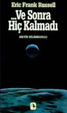 ... Ve Sonra Hiç Kalmadı — Eric Frank Russell