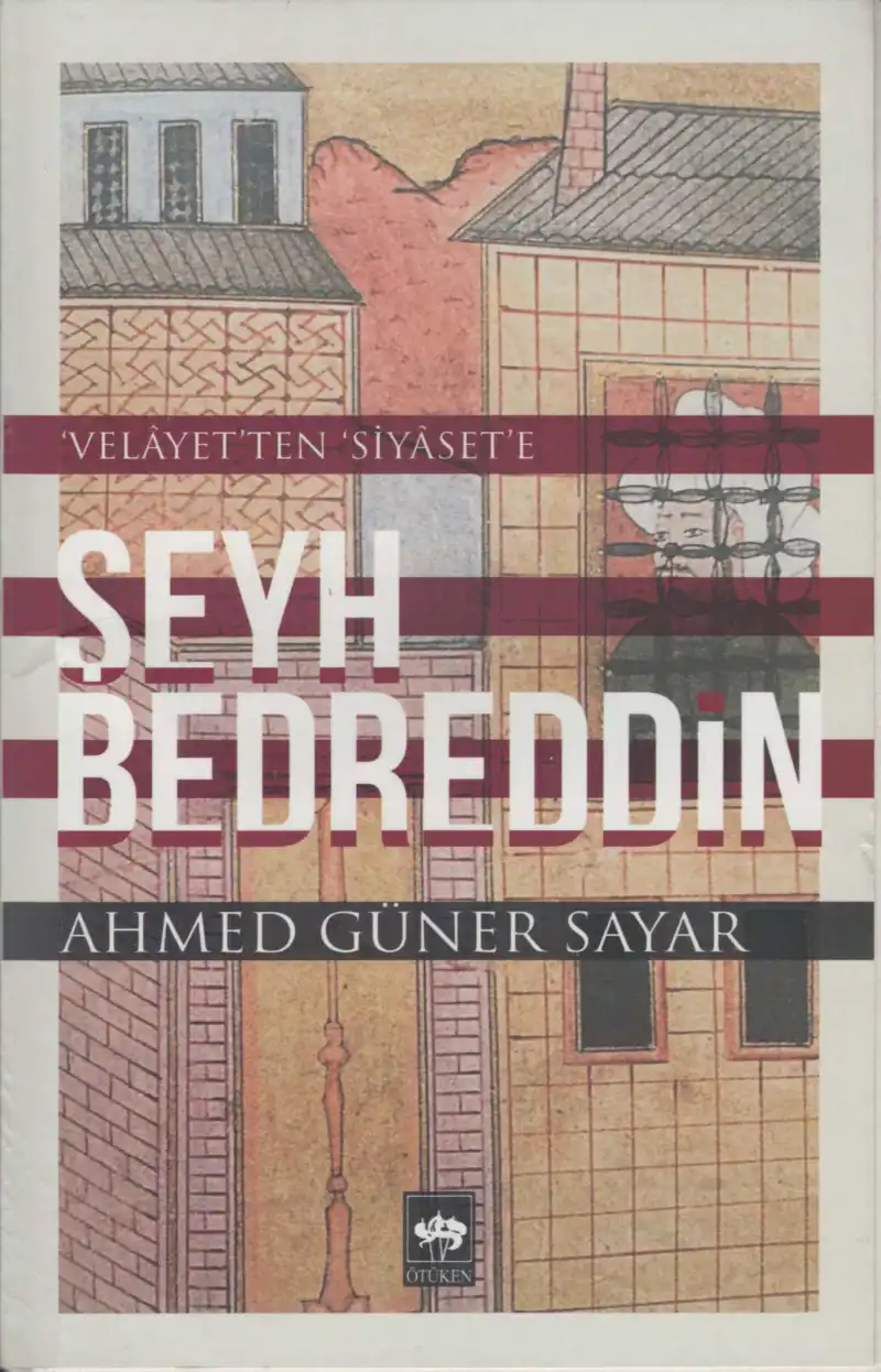 'Velayet'ten 'Siyaset'e Şeyh Bedreddin — Ahmed Güner Sayar