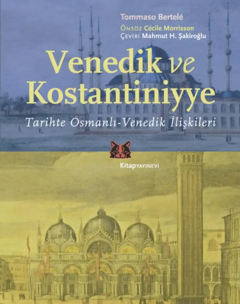 Venedik ve Kostantiniyye: Tarihte Osmanlı-Venedik İlişkileri — Tommaso Bertelè