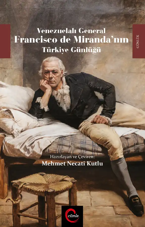 Venezuelalı General Francisco De Miranda'nın Türkiye Günlüğü — Mehmet Necati Kutlu