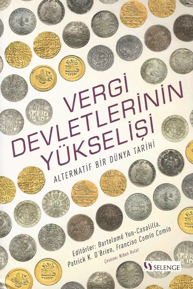 Vergi Devletlerinin Yükselişi: Alternatif Bir Dünya Tarihi 1500-1914 — Bartolome Yun-Casalilla