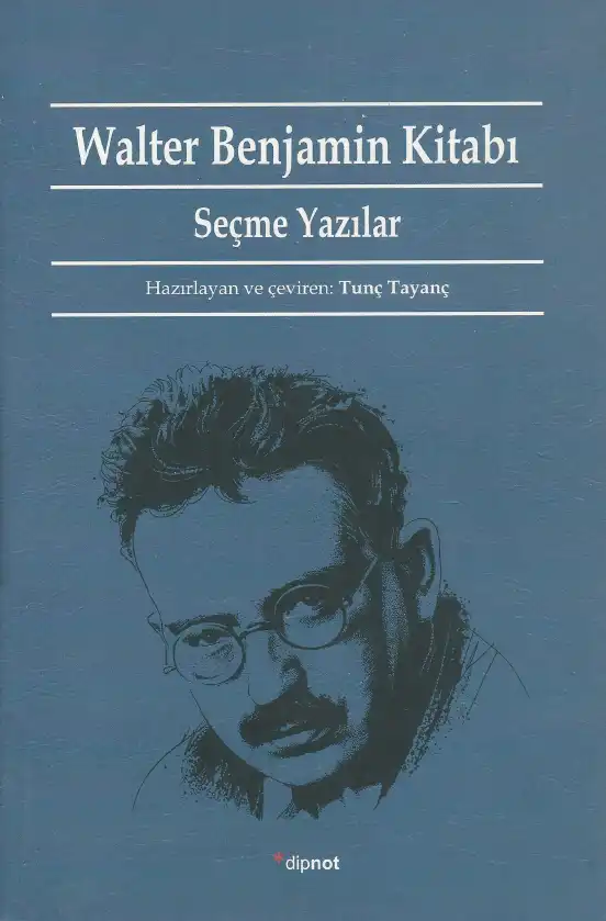 Walter Benjamin Kitabı: Seçme Yazılar — İbrahim Yıldız, Bora Erdağı