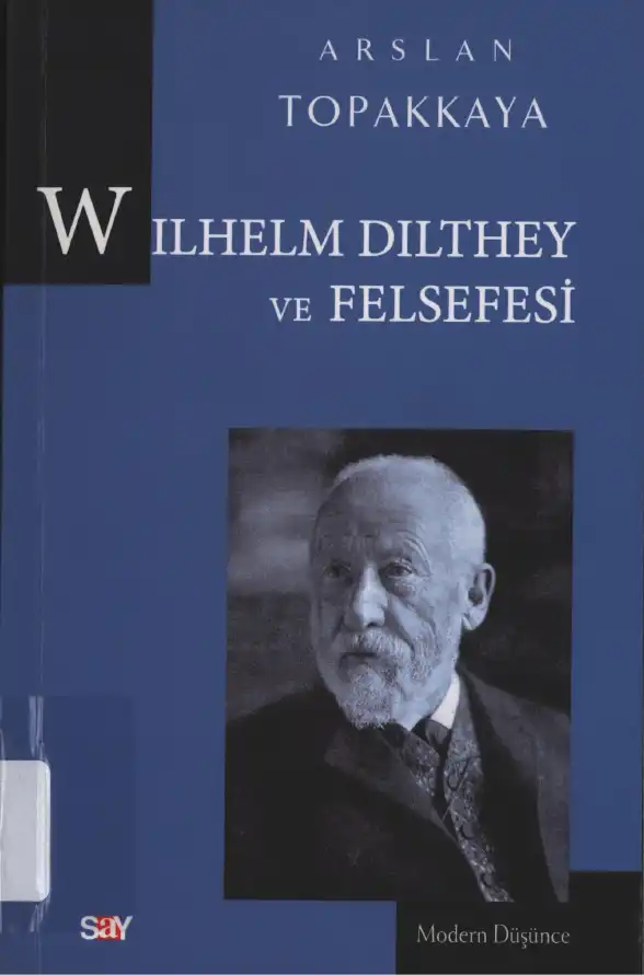 Wilhelm Dilthey ve Felsefesi — Arslan Topakkaya