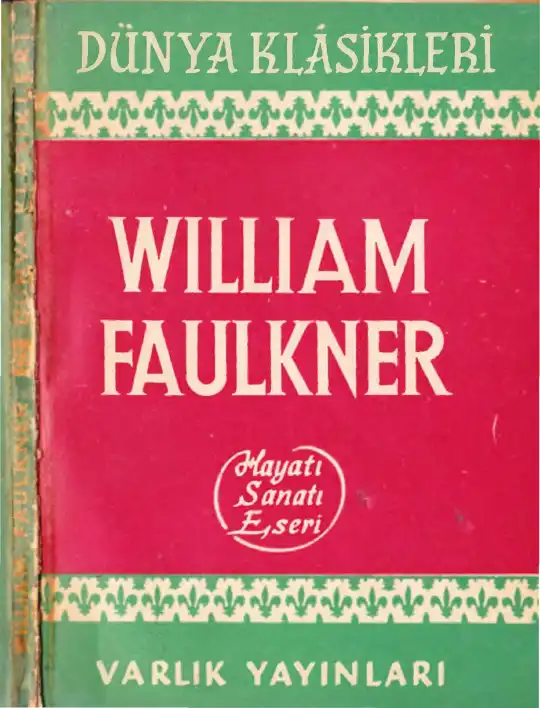 William Faulkner: Hayatı Sanatı Eserleri — Talat Sait Halman