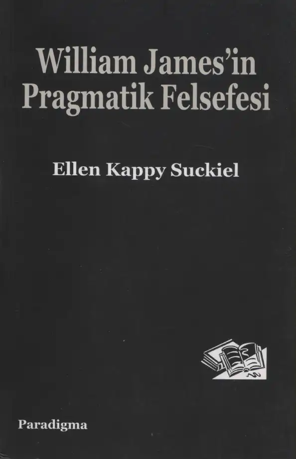 William James'in Pragmatik Felsefesi — Ellen Kappy Suckiel