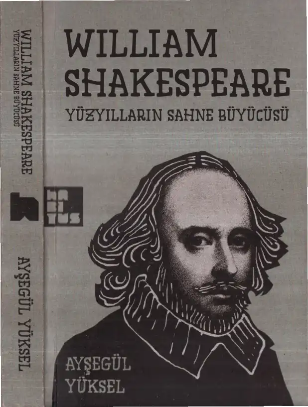 William Shakespeare: Yüzyılların Sahne Büyücüsü — Ayşegül Yüksel