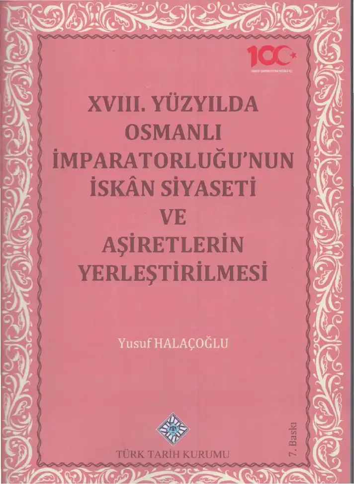 XVIII. Yüzyılda Osmanlı İmparatorluğu'nun İskan Siyaseti ve Aşiretlerin Yerleştirilmesi — Yusuf Halaçoğlu