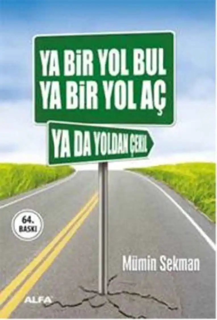 Ya Bir Yol Bul Ya Bir Yol Aç Ya Da Yoldan Çekil — Mümin Sekman